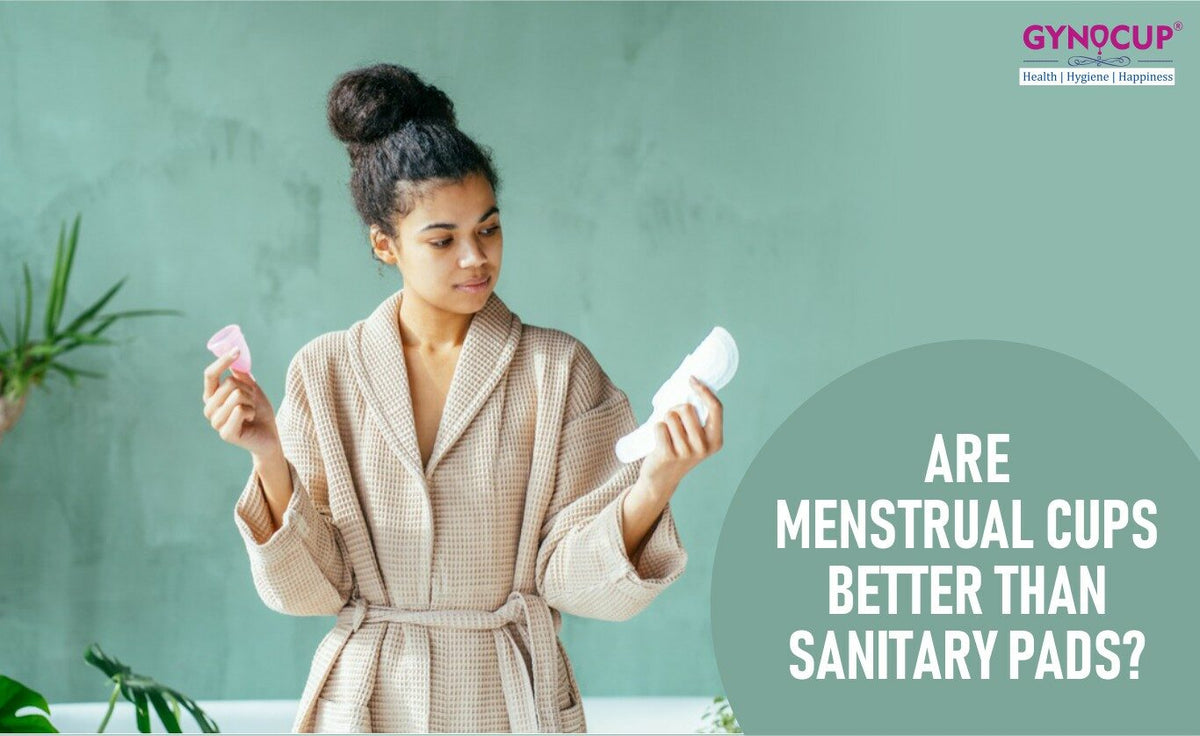 Are Menstrual Cups Better Than Sanitary Pads? GynoCup