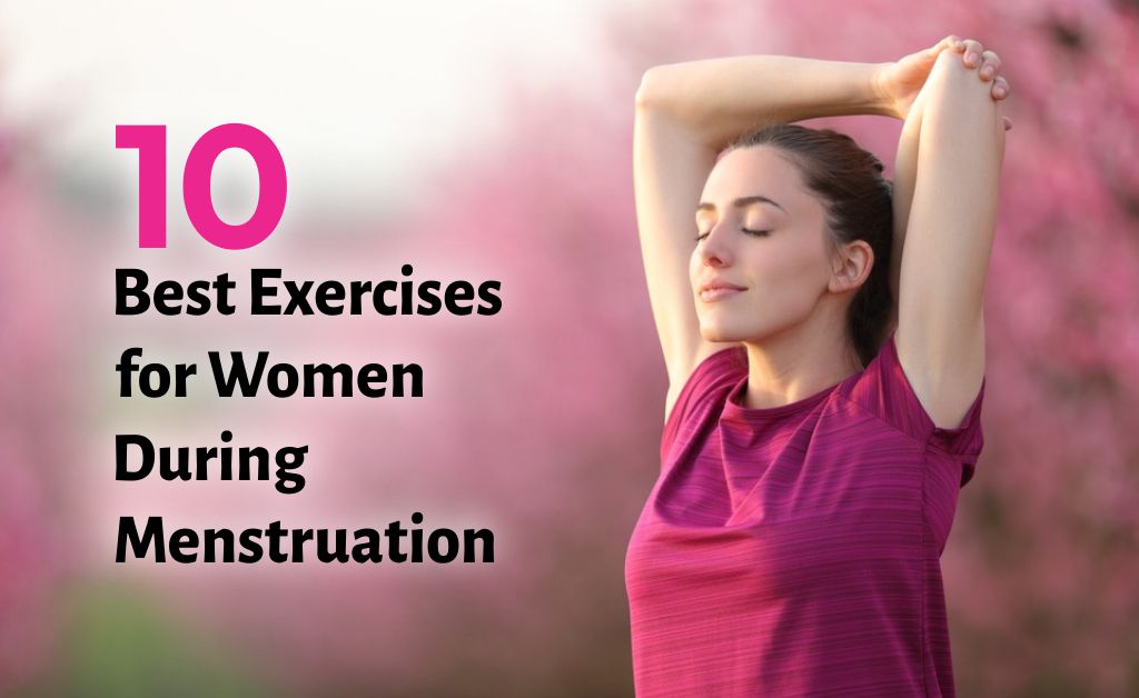 10 Best Exercises for Women During Menstruation