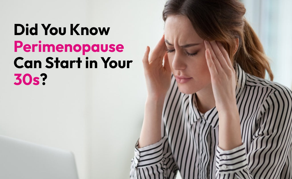 Did You Know Perimenopause Can Start in Your 30s?