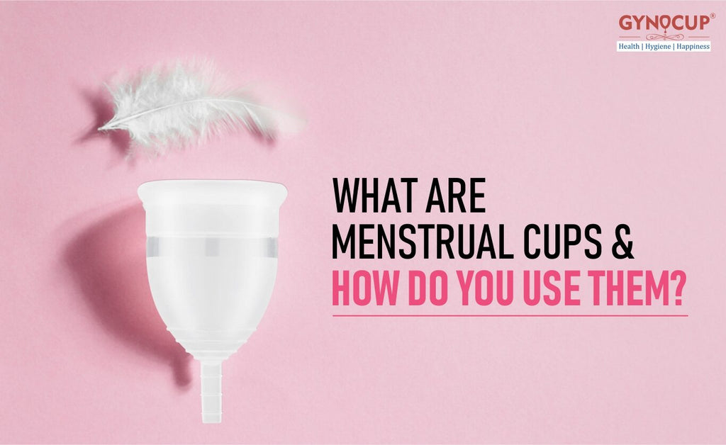 What Are Menstrual Cups & How Do You Use Them?