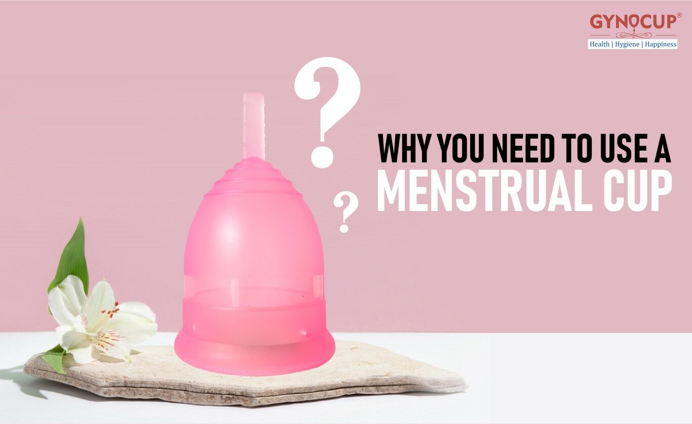 Why You Need to Use A Menstrual Cup?