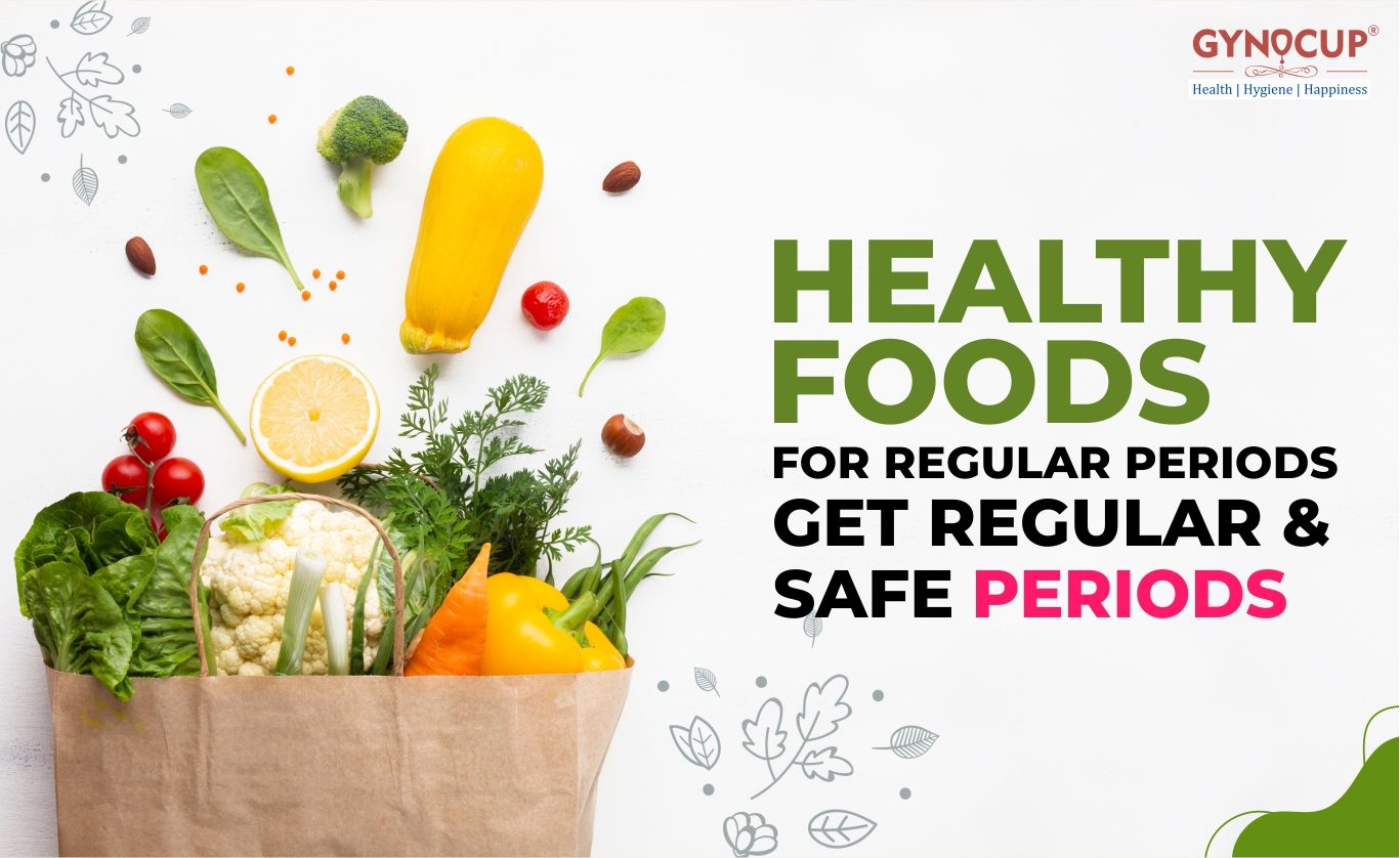 Healthy Foods For Regular Periods Get Regular & Safe Periods