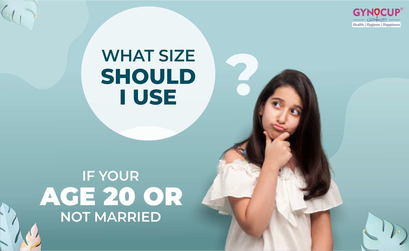 Below Age 20 or Not Married? What Menstrual Cup Size Will Fit You.